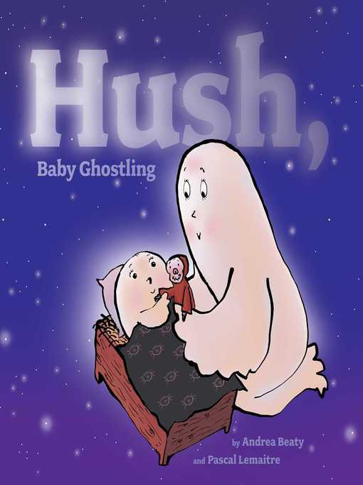 Title details for Hush, Baby Ghostling by Andrea Beaty - Wait list
